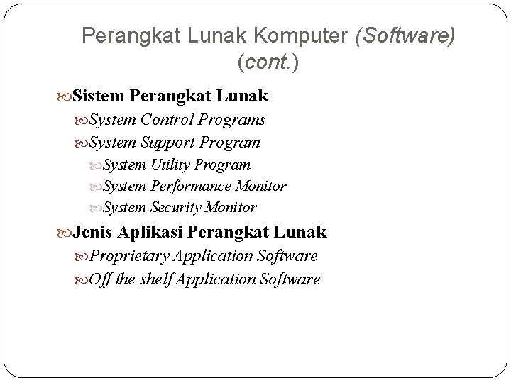 Perangkat Lunak Komputer (Software) (cont. ) Sistem Perangkat Lunak System Control Programs System Support