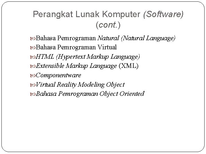 Perangkat Lunak Komputer (Software) (cont. ) Bahasa Pemrograman Natural (Natural Language) Bahasa Pemrograman Virtual