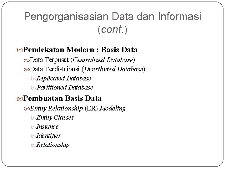 Pengorganisasian Data dan Informasi (cont. ) Pendekatan Modern : Basis Data Terpusat (Centralized Database)