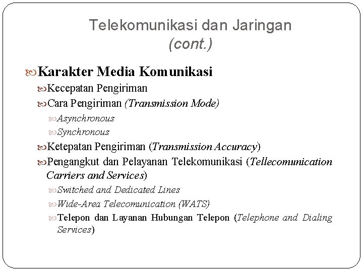 Telekomunikasi dan Jaringan (cont. ) Karakter Media Komunikasi Kecepatan Pengiriman Cara Pengiriman (Transmission Mode)