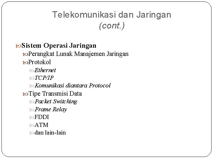 Telekomunikasi dan Jaringan (cont. ) Sistem Operasi Jaringan Perangkat Lunak Manajemen Jaringan Protokol Ethernet