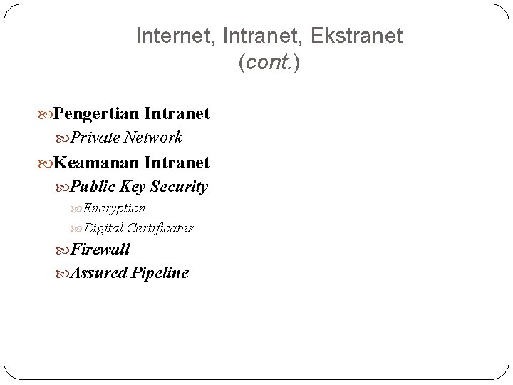 Internet, Intranet, Ekstranet (cont. ) Pengertian Intranet Private Network Keamanan Intranet Public Key Security