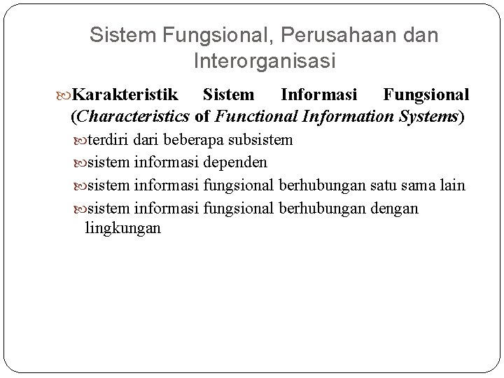 Sistem Fungsional, Perusahaan dan Interorganisasi Karakteristik Sistem Informasi Fungsional (Characteristics of Functional Information Systems)
