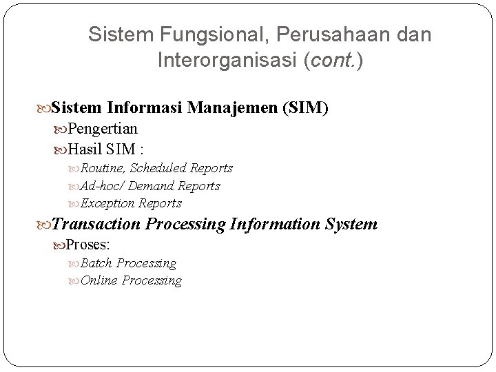 Sistem Fungsional, Perusahaan dan Interorganisasi (cont. ) Sistem Informasi Manajemen (SIM) Pengertian Hasil SIM