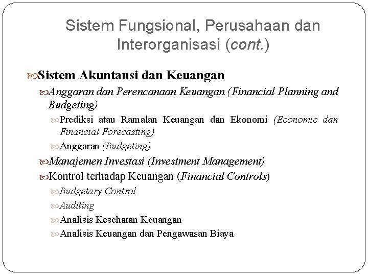 Sistem Fungsional, Perusahaan dan Interorganisasi (cont. ) Sistem Akuntansi dan Keuangan Anggaran dan Perencanaan