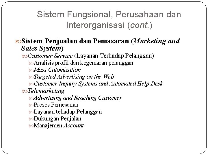 Sistem Fungsional, Perusahaan dan Interorganisasi (cont. ) Sistem Penjualan dan Pemasaran (Marketing and Sales