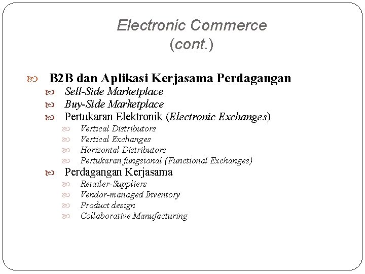 Electronic Commerce (cont. ) B 2 B dan Aplikasi Kerjasama Perdagangan Sell-Side Marketplace Buy-Side