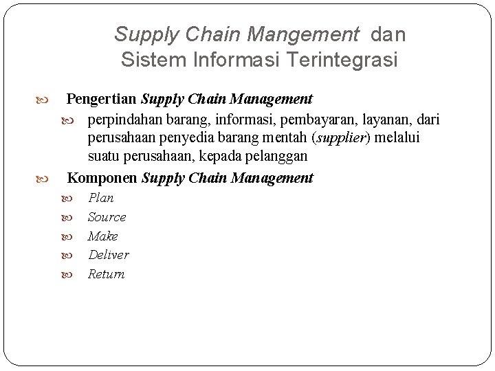 Supply Chain Mangement dan Sistem Informasi Terintegrasi Pengertian Supply Chain Management perpindahan barang, informasi,