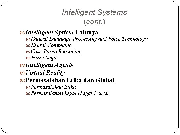 Intelligent Systems (cont. ) Intelligent System Lainnya Natural Language Processing and Voice Technology Neural