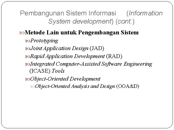 Pembangunan Sistem Informasi (Information System development) (cont. ) Metode Lain untuk Pengembangan Sistem Prototyping