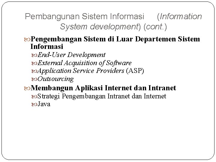 Pembangunan Sistem Informasi (Information System development) (cont. ) Pengembangan Sistem di Luar Departemen Sistem