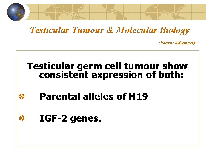 Testicular Tumour & Molecular Biology (Recent Advances) Testicular germ cell tumour show consistent expression