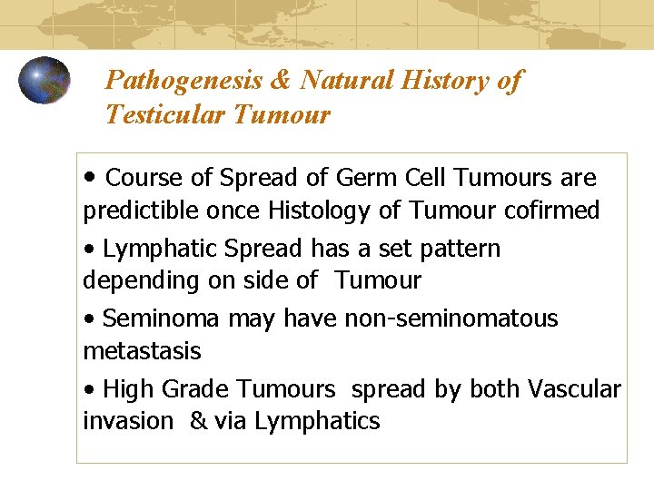 Pathogenesis & Natural History of Testicular Tumour • Course of Spread of Germ Cell