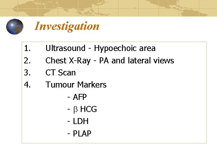 Investigation 1. 2. 3. 4. Ultrasound - Hypoechoic area Chest X-Ray - PA and