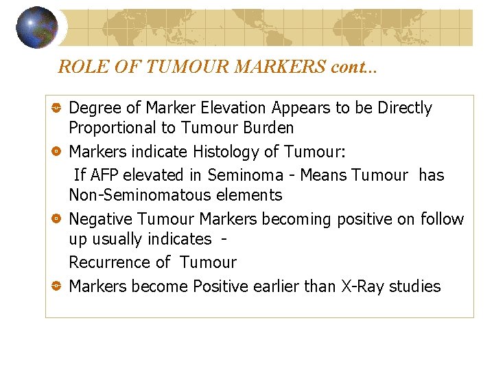 ROLE OF TUMOUR MARKERS cont. . . Degree of Marker Elevation Appears to be