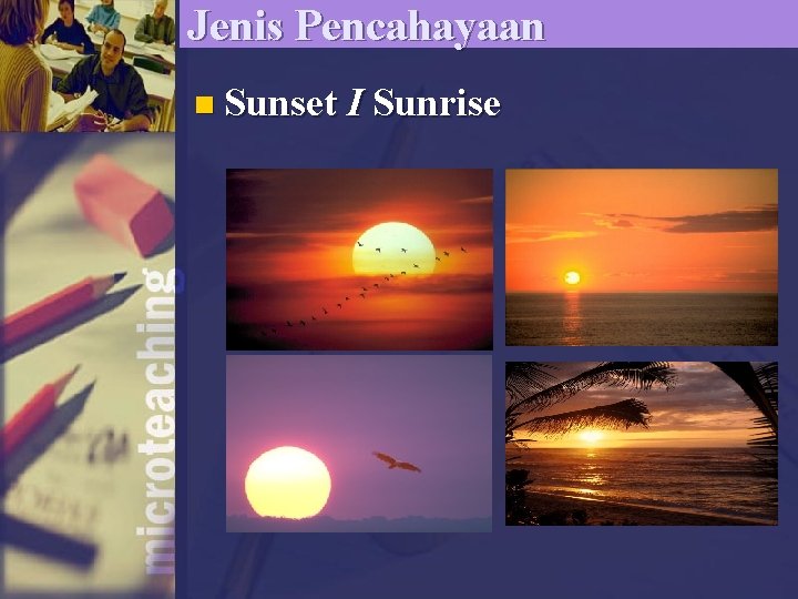 Jenis Pencahayaan n Sunset I Sunrise 