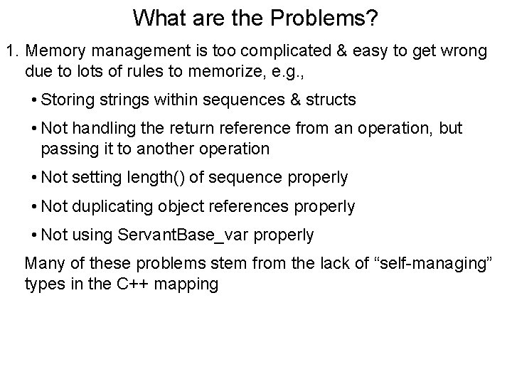 What are the Problems? 1. Memory management is too complicated & easy to get