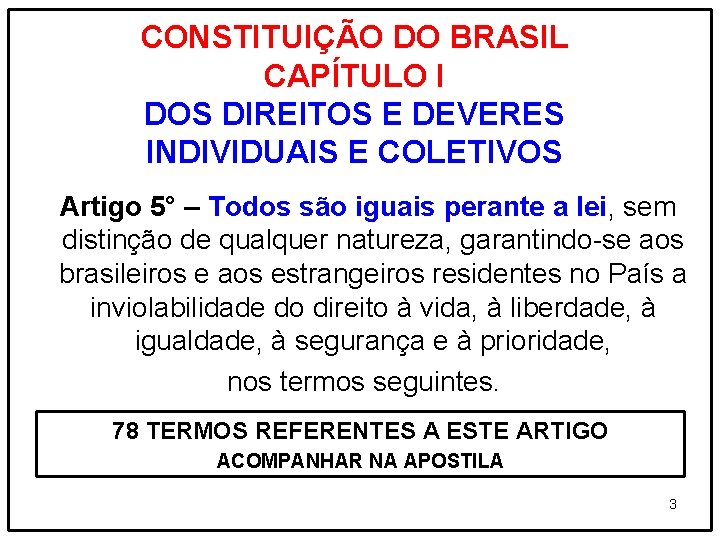 CONSTITUIÇÃO DO BRASIL CAPÍTULO I DOS DIREITOS E DEVERES INDIVIDUAIS E COLETIVOS Artigo 5°