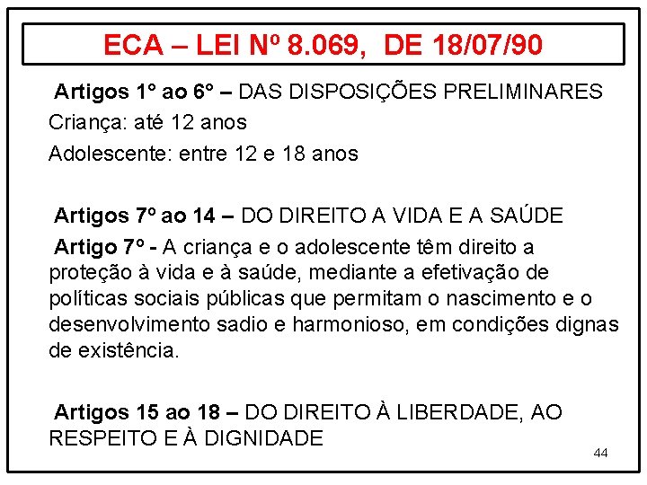 ECA – LEI Nº 8. 069, DE 18/07/90 Artigos 1° ao 6° – DAS