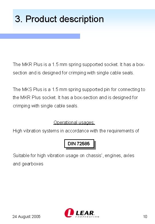 3. Product description The MKR Plus is a 1. 5 mm spring supported socket.