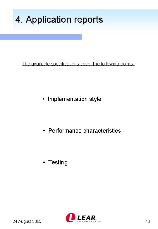 4. Application reports The available specifications cover the following points: • Implementation style •
