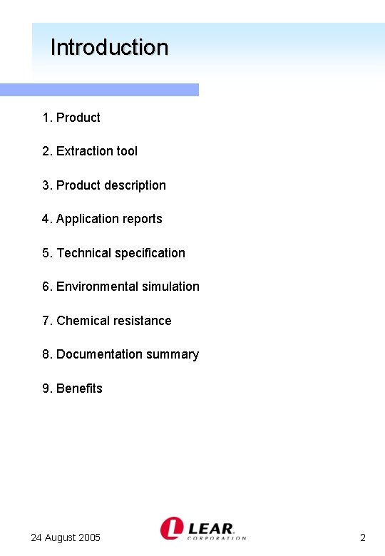 Introduction 1. Product 2. Extraction tool 3. Product description 4. Application reports 5. Technical