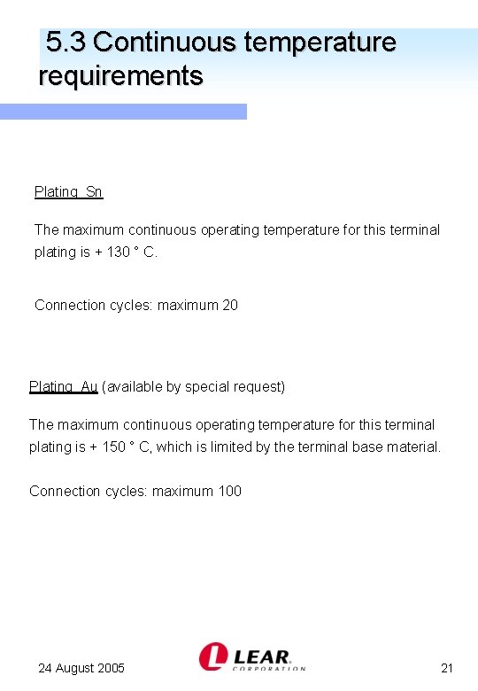 5. 3 Continuous temperature requirements Plating Sn The maximum continuous operating temperature for this