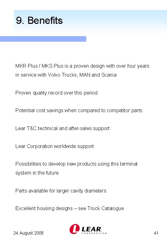 9. Benefits MKR Plus / MKS Plus is a proven design with over four