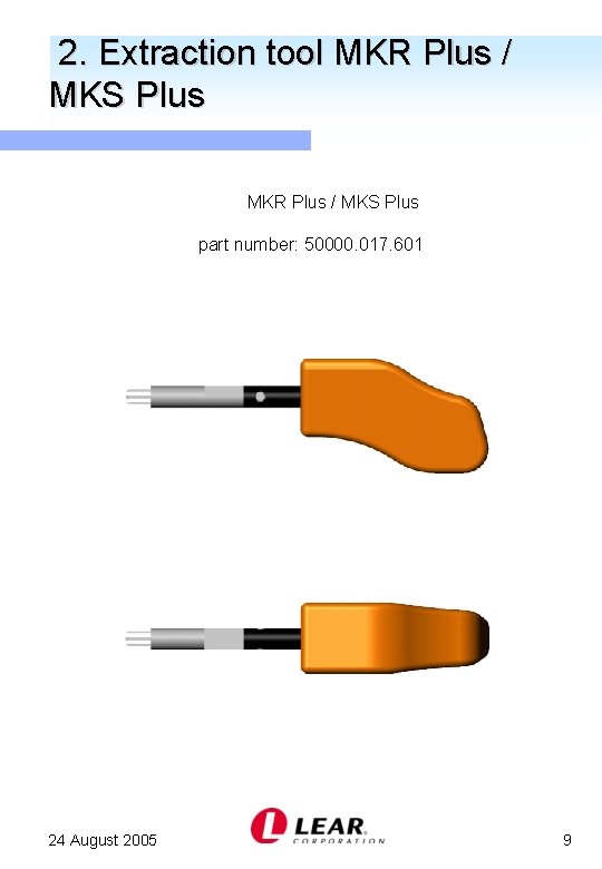 2. Extraction tool MKR Plus / MKS Plus part number: 50000. 017. 601 24