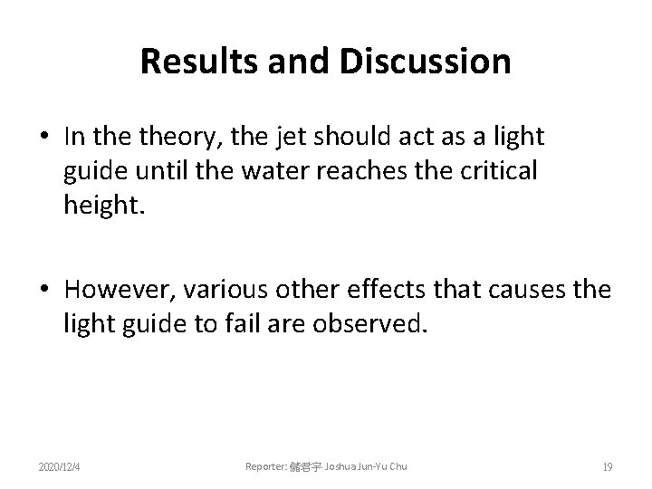 Results and Discussion • In theory, the jet should act as a light guide