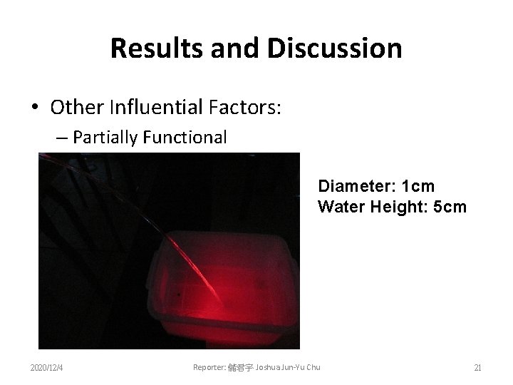 Results and Discussion • Other Influential Factors: – Partially Functional Diameter: 1 cm Water