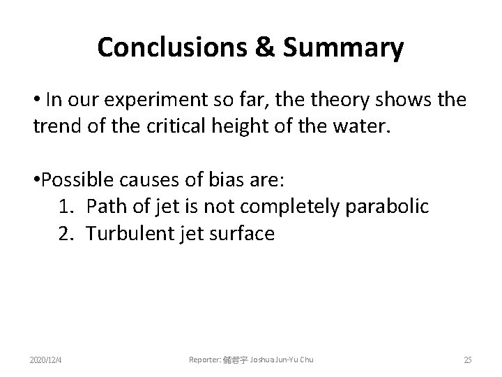 Conclusions & Summary • In our experiment so far, theory shows the trend of