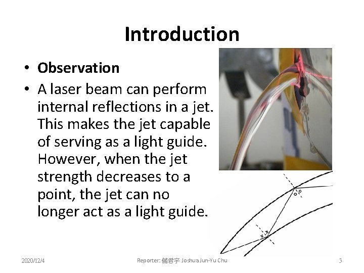 Introduction • Observation • A laser beam can perform internal reflections in a jet.