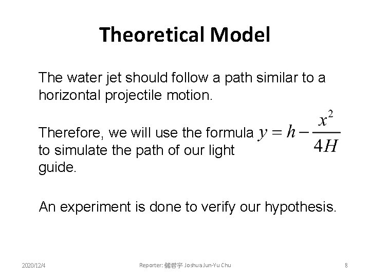 Theoretical Model The water jet should follow a path similar to a horizontal projectile