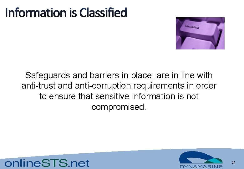 Information is Classified Safeguards and barriers in place, are in line with anti-trust and Information is Classified Safeguards and barriers in place, are in line with anti-trust and