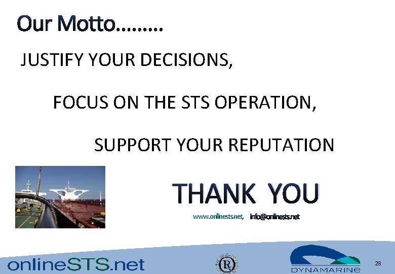 Our Motto……… JUSTIFY YOUR DECISIONS, FOCUS ON THE STS OPERATION, SUPPORT YOUR REPUTATION THANK Our Motto……… JUSTIFY YOUR DECISIONS, FOCUS ON THE STS OPERATION, SUPPORT YOUR REPUTATION THANK