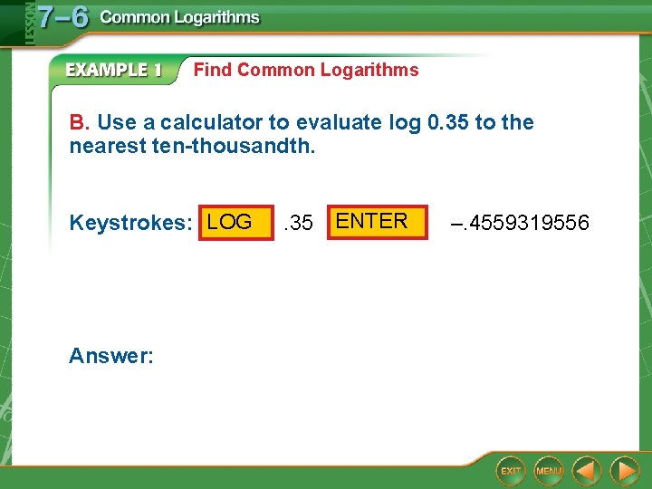 Find Common Logarithms B. Use a calculator to evaluate log 0. 35 to the Find Common Logarithms B. Use a calculator to evaluate log 0. 35 to the