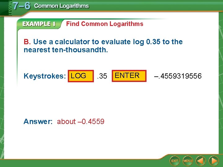 Find Common Logarithms B. Use a calculator to evaluate log 0. 35 to the Find Common Logarithms B. Use a calculator to evaluate log 0. 35 to the