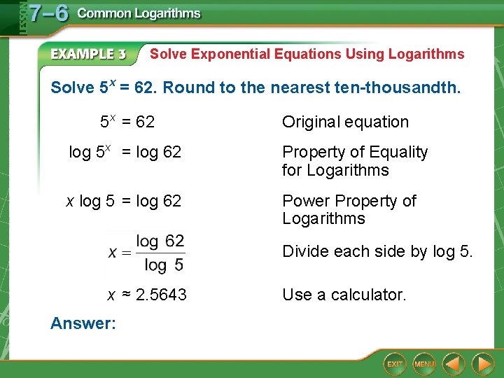 Solve Exponential Equations Using Logarithms Solve 5 x = 62. Round to the nearest Solve Exponential Equations Using Logarithms Solve 5 x = 62. Round to the nearest