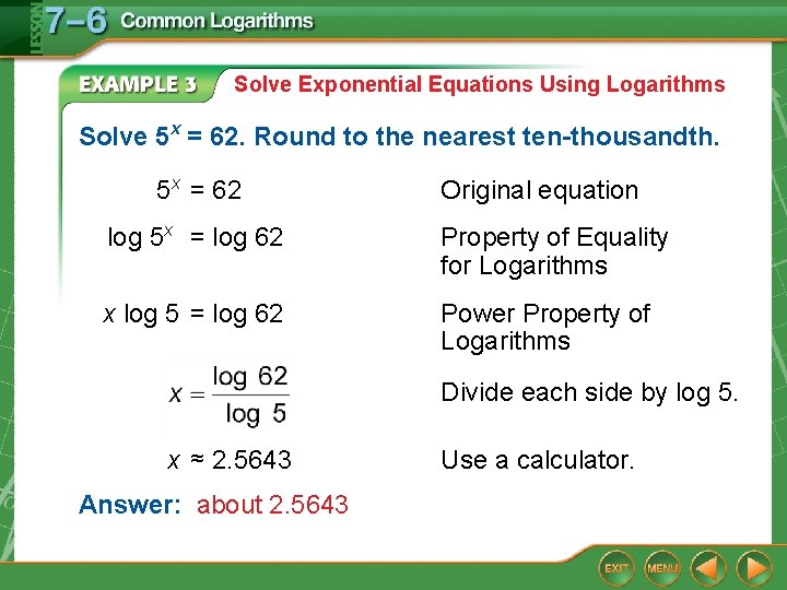 Solve Exponential Equations Using Logarithms Solve 5 x = 62. Round to the nearest Solve Exponential Equations Using Logarithms Solve 5 x = 62. Round to the nearest