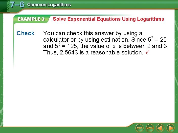 Solve Exponential Equations Using Logarithms Check You can check this answer by using a Solve Exponential Equations Using Logarithms Check You can check this answer by using a