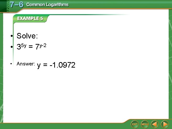 • Solve: • 35 y = 7 y-2 • Answer: y = -1. • Solve: • 35 y = 7 y-2 • Answer: y = -1.