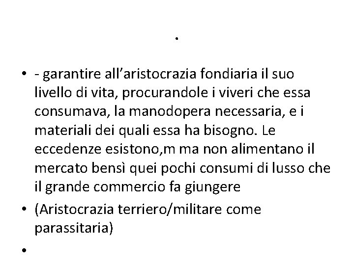 . • - garantire all’aristocrazia fondiaria il suo livello di vita, procurandole i viveri