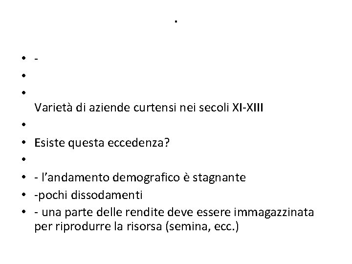 . • • • Varietà di aziende curtensi nei secoli XI-XIII • • Esiste