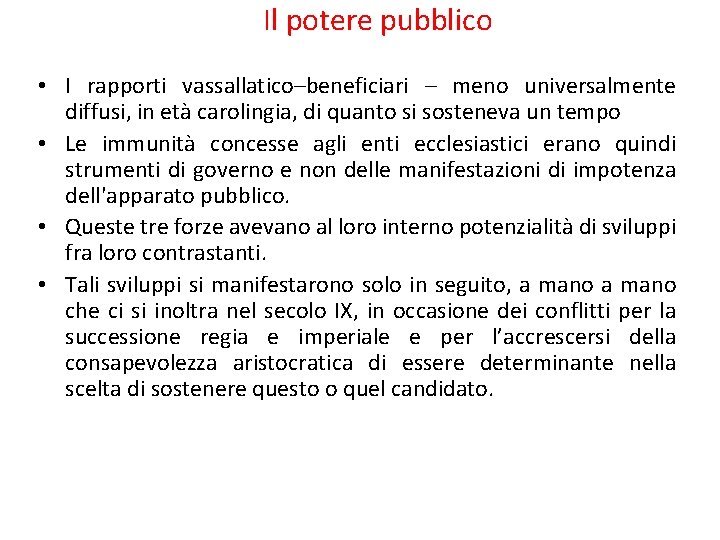 Il potere pubblico • I rapporti vassallatico–beneficiari – meno universalmente diffusi, in età carolingia,