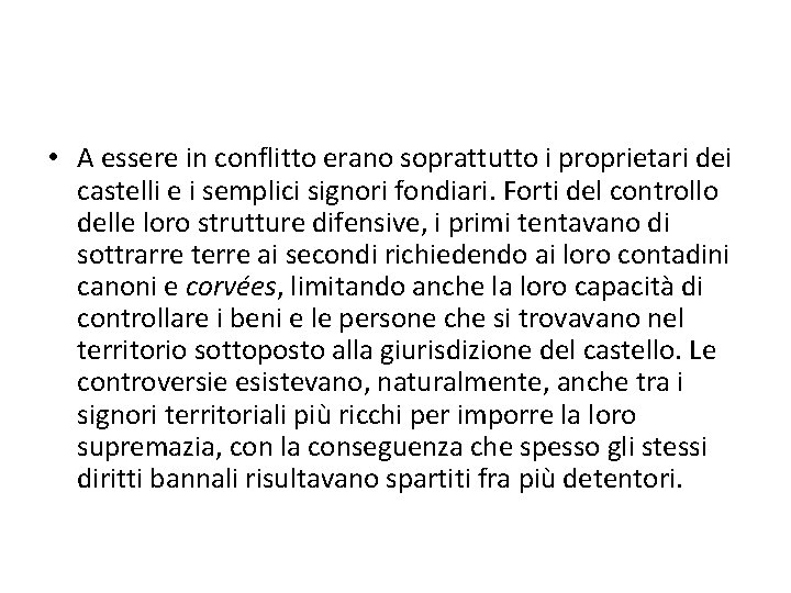  • A essere in conflitto erano soprattutto i proprietari dei castelli e i