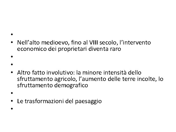  • • Nell’alto medioevo, fino al VIII secolo, l’intervento economico dei proprietari diventa