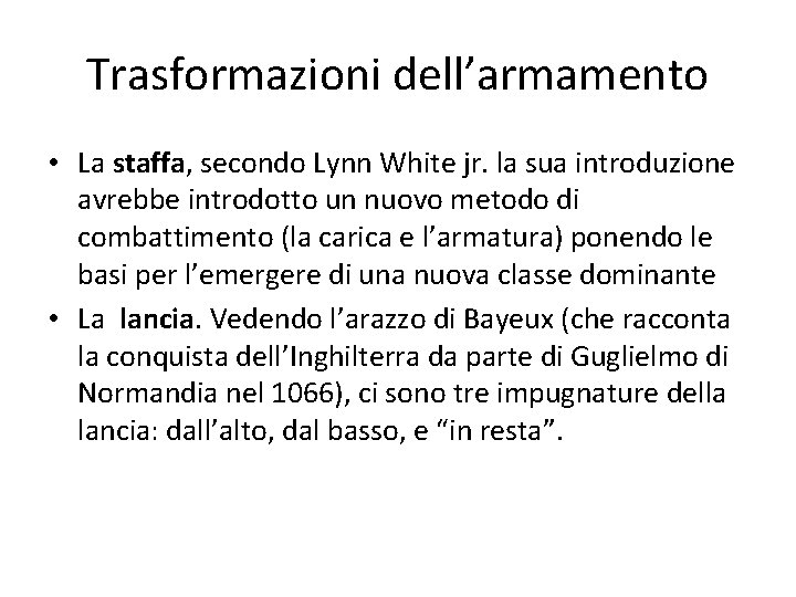 Trasformazioni dell’armamento • La staffa, secondo Lynn White jr. la sua introduzione avrebbe introdotto