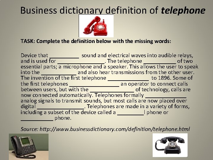  Business dictionary definition of telephone TASK: Complete the definition below with the missing