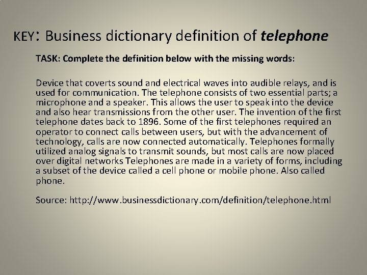  KEY: Business dictionary definition of telephone TASK: Complete the definition below with the